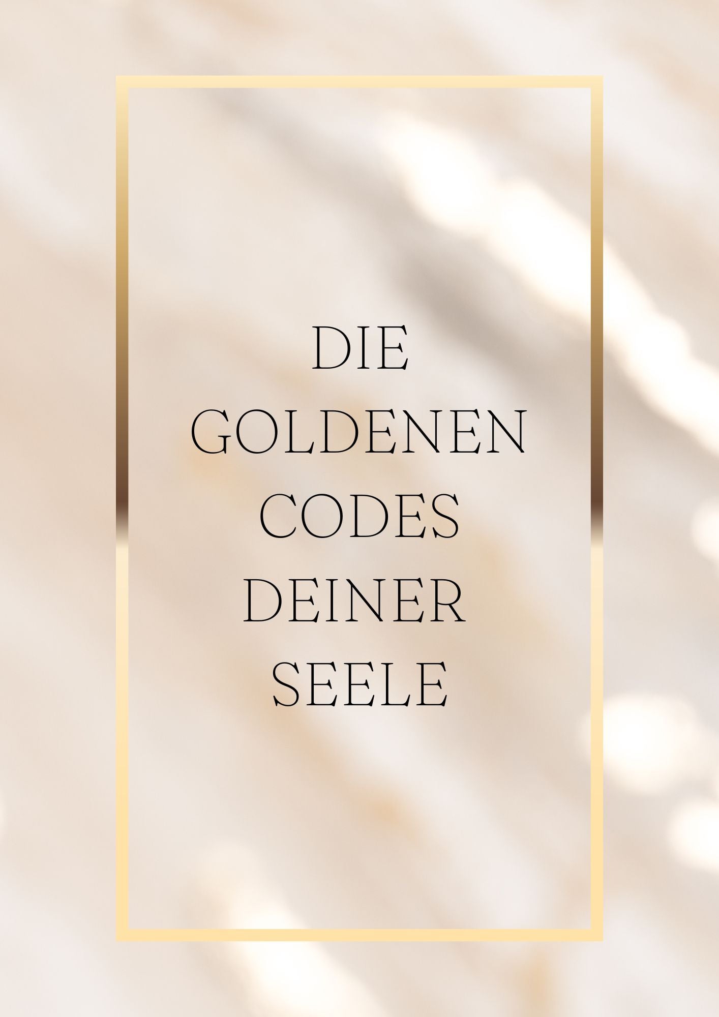 Die goldenen Codes deiner Seele mit Anleitung!